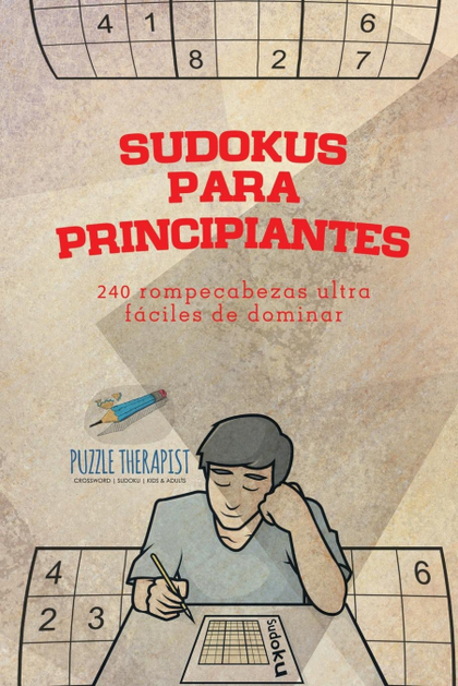 SUDOKUS PARA PRINCIPIANTES  240 ROMPECABEZAS ULTRAFÁCILES DE DOMINAR
