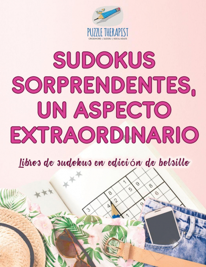 SUDOKUS SORPRENDENTES, UN ASPECTO EXTRAORDINARIO  LIBROS DE SUDOKUS EN EDICIÓN