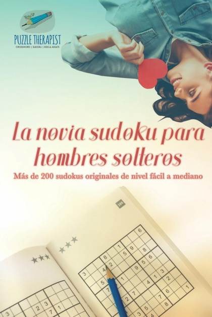 LA NOVIA SUDOKU PARA HOMBRES SOLTEROS  MÁS DE 200 SUDOKUS ORIGINALES DE NIVEL F