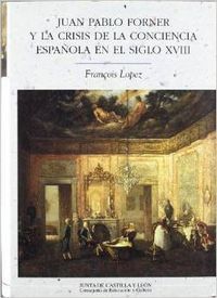 JUAN PABLO FORNER Y LA CRISIS DE LA CONCIENCIA ESPAÑOLA EN EL SIGLO XVIII