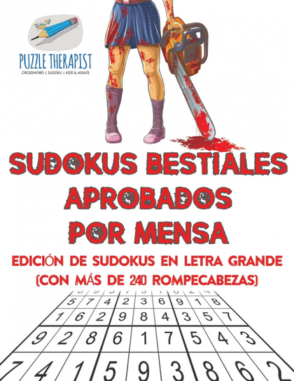 SUDOKUS BESTIALES APROBADOS POR MENSA  EDICIÓN DE SUDOKUS EN LETRA GRANDE (CON