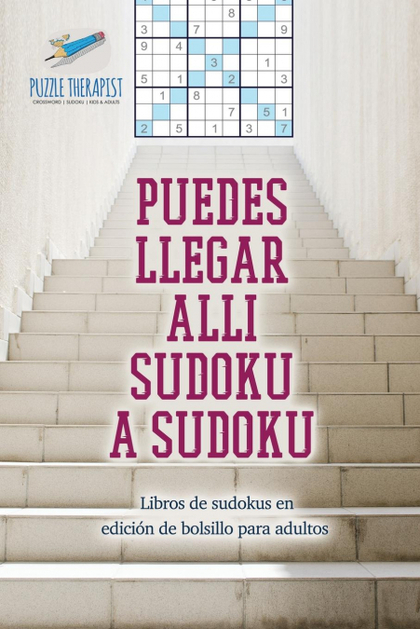 PUEDES LLEGAR ALLÍ SUDOKU A SUDOKU  LIBROS DE SUDOKUS EN EDICIÓN DE BOLSILLO PA