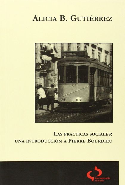 LAS PRÁCTICAS SOCIALES : UNA INTRODUCCIÓN A P. BOURDIEU
