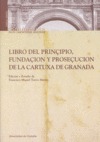 LIBRO DEL PRINÇIPIO, FUNDACÇIÓN Y PROSECUÇIÓN DE LA CARTUXA DE GRANADA