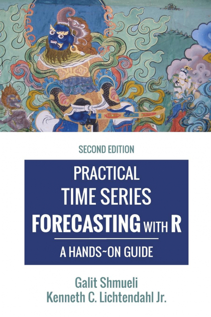 PRACTICAL TIME SERIES FORECASTING WITH R. A HANDS-ON GUIDE [2ND EDITION]