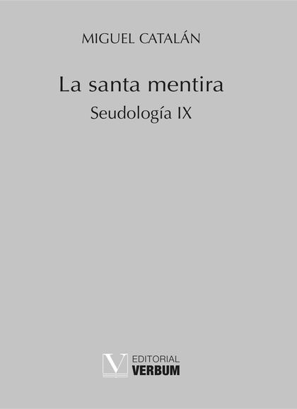 LA SANTA MENTIRA. SEUDOLOGÍA IX