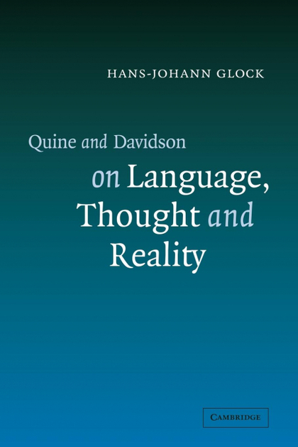 QUINE AND DAVIDSON ON LANGUAGE, THOUGHT AND REALITY