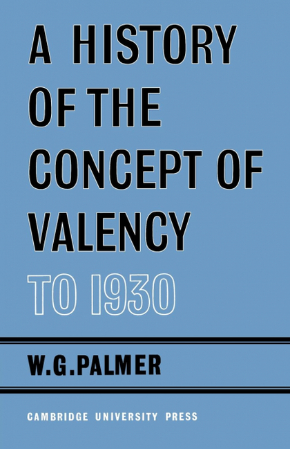 A HISTORY OF THE CONCEPT OF VALENCY TO 1930