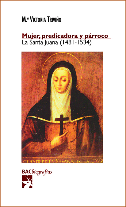 MUJER, PREDICADORA Y PÁRROCO. LA SANTA JUANA (1481-1534)