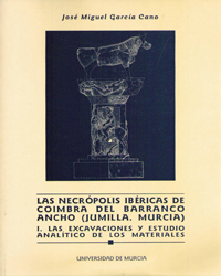 NECRÓPOLIS IBÉRICAS DE COIMBRA DEL BARRANCO ANCHO (JUMILLA Y MURCIA) I