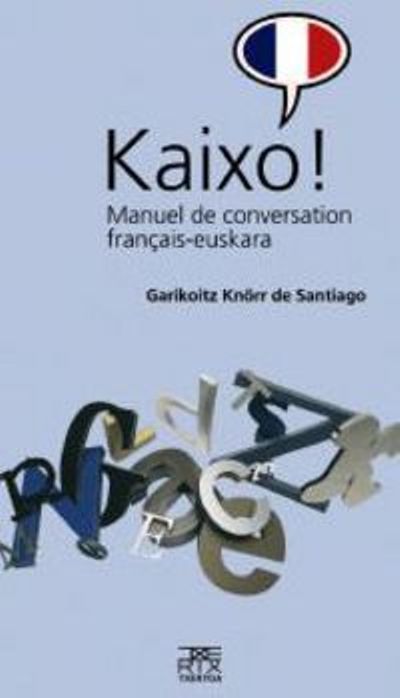 KAIXO! MANUEL DE CONVERSATION FRANÇAIS-EUSKARA