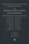 COMENTARIO SISTEMÁTICO A LA LEGISLACIÓN REGULADORA DE LAS PENSIONES.