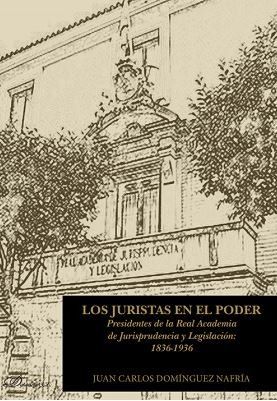 LOS JURISTAS EN EL PODER. PRESIDENTES DE LA REAL ACADEMIA DE JURISPRUDENCIA Y LEGISLACIÓN: 1836
