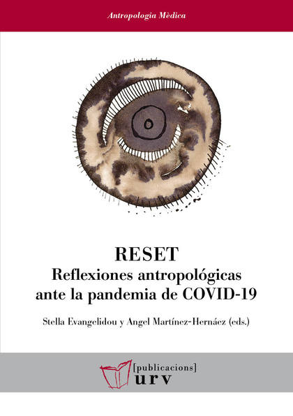 RESET. REFLEXIONES ANTROPOLÓGICAS ANTE LA PANDEMIA DE COVID-19