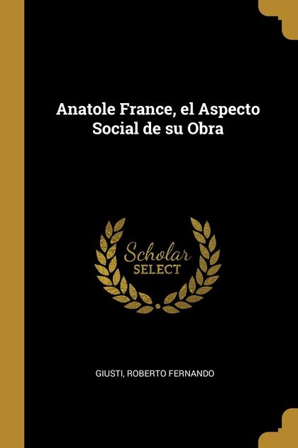 ANATOLE FRANCE, EL ASPECTO SOCIAL DE SU OBRA