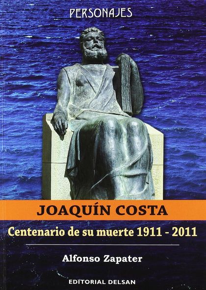 JOAQUÍN COSTA 1911-2011 : CENTENARIO DE SU MUERTE