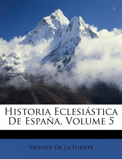 HISTORIA ECLESIÁSTICA DE ESPAÑA, VOLUME 5