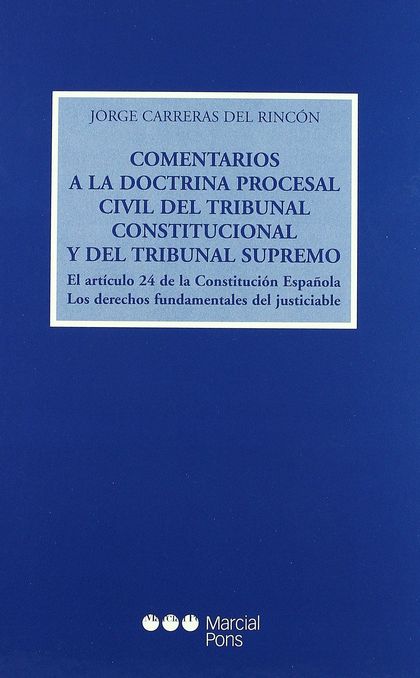 COMENTARIOS A LA DOCTRINA PROCESAL CIVIL DEL TRIBUNAL CONSTITUCIONAL Y DEL TRIBU