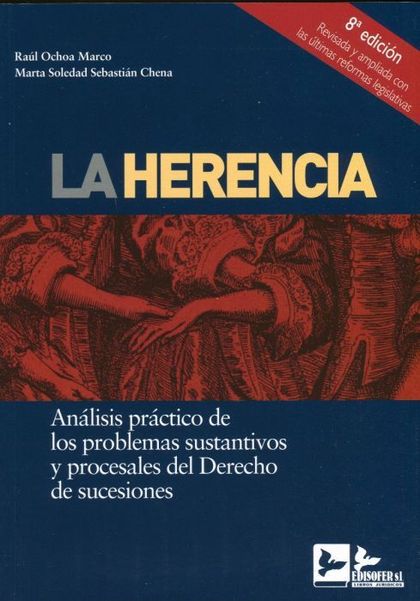 LA HERENCIA. ANALISIS PRACTICO DE LOS PROBLEMAS SUSTANTIVOS Y PROCESALES DEL DERECHO DE SUCES