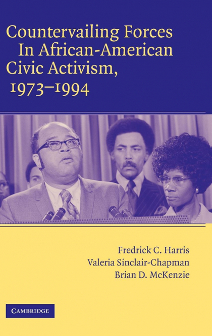 COUNTERVAILING FORCES IN AFRICAN-AMERICAN CIVIC ACTIVISM, 1973 1994