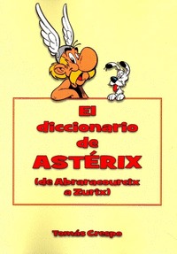 EL DICCIONARIO DE ASTÉRIX (DE ABRARACOURCIX A ZURIX)