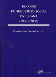 CIEN AÑOS DE SEGURIDAD SOCIAL EN ESPAÑA 1900-2000.