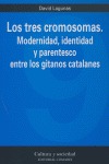 LOS TRES CROMOSOMAS: MODERNIDAD, IDENTIDAD Y PARENTESCO ENTRE LOS GITANOS CATALANES
