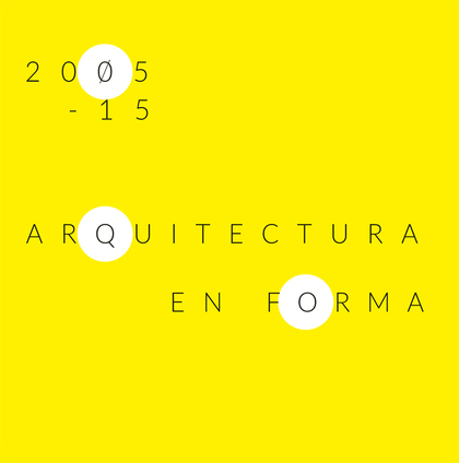 ARQUITECTURA EN FORMACIÓN 2005-15