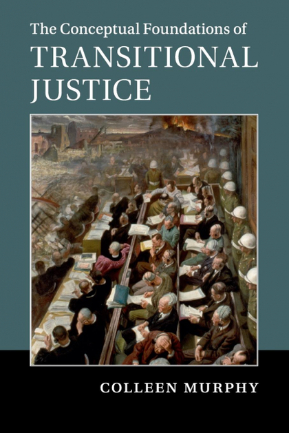 THE CONCEPTUAL FOUNDATIONS OF TRANSITIONAL JUSTICE