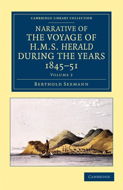 NARRATIVE OF THE VOYAGE OF HMS HERALD DURING THE YEARS 1845 51 UNDER THE COMMAND