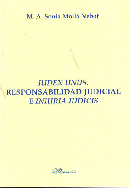 IUDEX UNUS. RESPONSABILIDAD JUDICIAL E INIURIA IUDICIS.