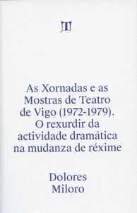 AS XORNADAS E AS MOSTRAS DE TEATRO DE VIGO (1972-1979). O REXURDIR DA ACTIVIDADE