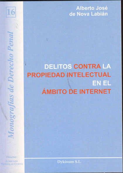 DELITOS CONTRA LA PROPIEDAD INTELECTUAL EN EL ÁMBITO DE INTERNET : ESPECIAL REFERENCIA A LOS SI