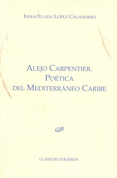 ALEJO CARPENTIER. POÉTICA DEL MEDITERRÁNEO CARIBE
