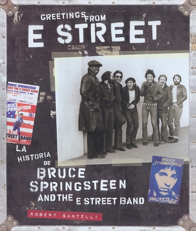 GREETINGS FROM E STREET: LA HISTORIA DE BRUCE SPRINGSTEEN AND THE STREET BAND