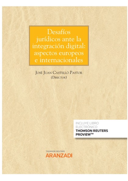 DESAFÍOS JURÍDICOS ANTE LA INTEGRACIÓN DIGITAL: ASPECTOS EUROPEOS E INTERNACIONA.