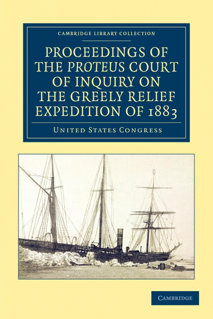 PROCEEDINGS OF THE PROTEUS COURT OF INQUIRY ON THE GREELY RELIEF EXPEDITION OF 1