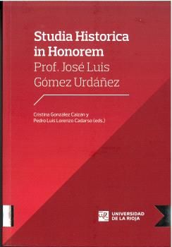 STUDIA HISTORICA IN HONOREM PROF. JOSÉ LUIS GÓMEZ URDÁÑEZ