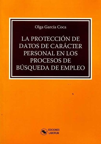 LA PROTECCIÓN DE DATOS DE CARÁCTER PERSONAL EN LOS PROCESOS DE BÚSQUEDA DE EMPLE