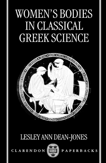 WOMEN'S BODIES IN CLASSICAL GREEK SCIENCE