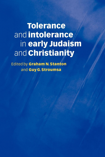 TOLERANCE AND INTOLERANCE IN EARLY JUDAISM AND CHRISTIANITY
