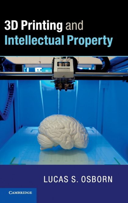 3D PRINTING AND INTELLECTUAL PROPERTY
