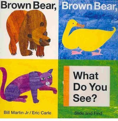 BROWN BEAR, BROWN BEAR WHAT DO YOU SEE? SLIDE AND FIND
