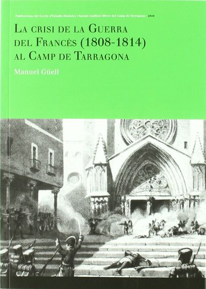 LA CRISI DE LA GUERRA DEL FRANCÈS (1808-1814) AL CAMP DE TARRAGONA