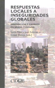 RESPUESTAS LOCALES A INSEGURIDADES GLOBALES : INNOVACIÓN Y CAMBIOS EN BRASIL Y ESPAÑA