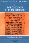 LOS ORÍGENES DEL PUEBLO HEBREO : DE ABRAHAN A MAIMÓNIDES I