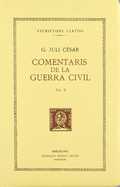 COMENTARIS DE LA GUERRA CIVIL, VOL. II I ÚLTIM (LLIBRES II-III)