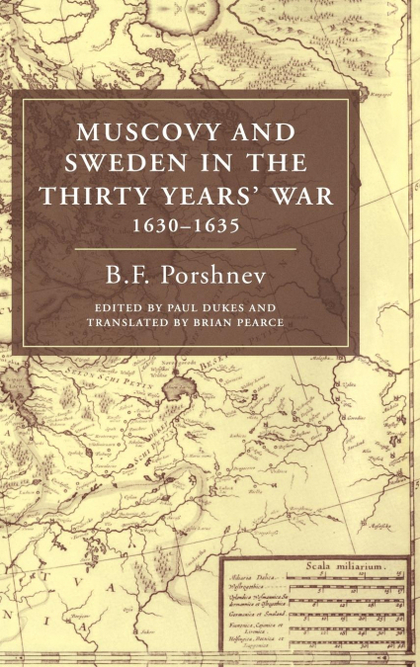 MUSCOVY AND SWEDEN IN THE THIRTY YEARS' WAR 1630 1635