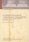 EL SEÑORÍO DE HUÉSCAR A TRAVÉS DE SUS DOCUMENTOS : ESTUDIO Y CATÁLOGO DEL ARCHIVO MUNICIPAL (14
