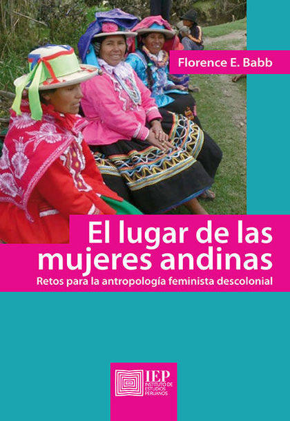 EL LUGAR DE LAS MUJERES ANDINAS: RETOS PARA LA ANTROPOLOG¡A FEMINISTA DESCOLONIA